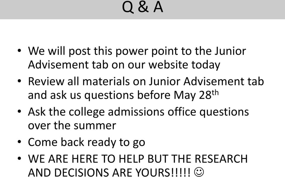 May 28 th Ask the college admissions office questions over the summer Come back