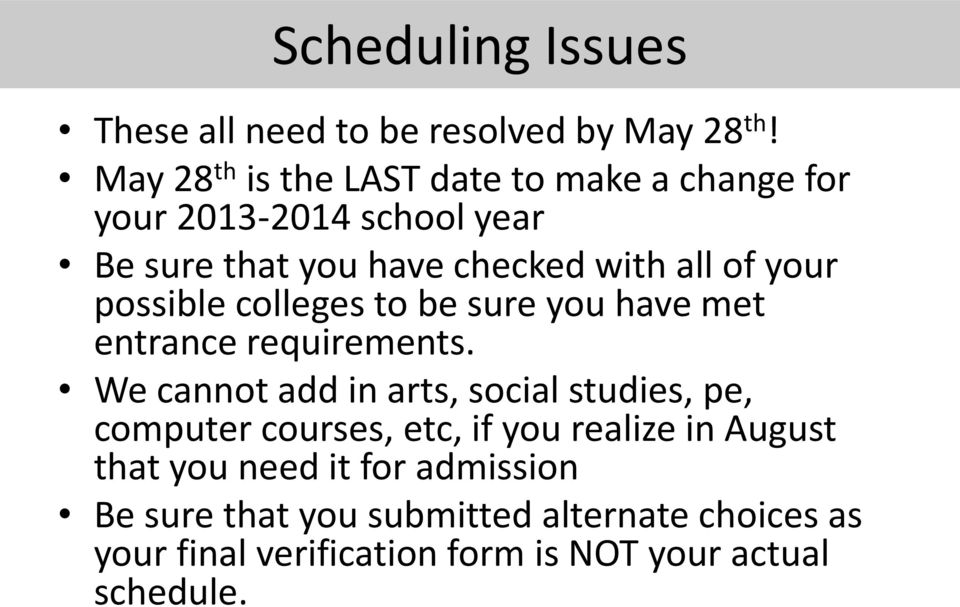 your possible colleges to be sure you have met entrance requirements.