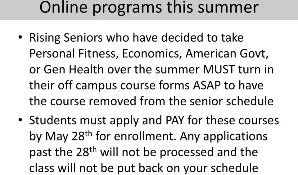 removed from the senior schedule Students must apply and PAY for these courses by May 28 th for