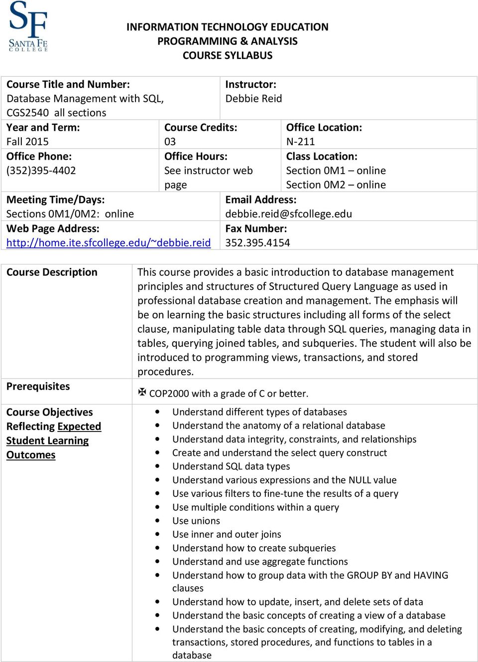 reid INFORMATION TECHNOLOGY EDUCATION PROGRAMMING & ANALYSIS COURSE SYLLABUS Instructor: Debbie Reid Course Credits: Office Location: 03 N-211 Office Hours: Class Location: See instructor web Section