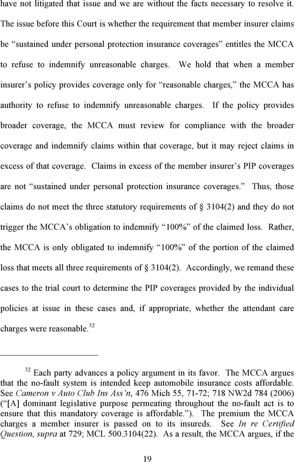 charges. We hold that when a member insurer s policy provides coverage only for reasonable charges, the MCCA has authority to refuse to indemnify unreasonable charges.
