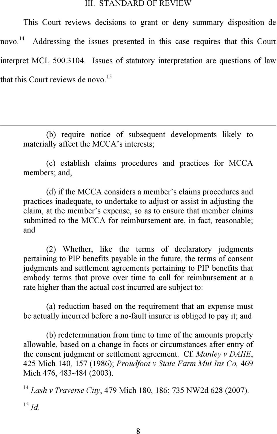 15 (b) require notice of subsequent developments likely to materially affect the MCCA s interests; (c) establish claims procedures and practices for MCCA members; and, (d) if the MCCA considers a