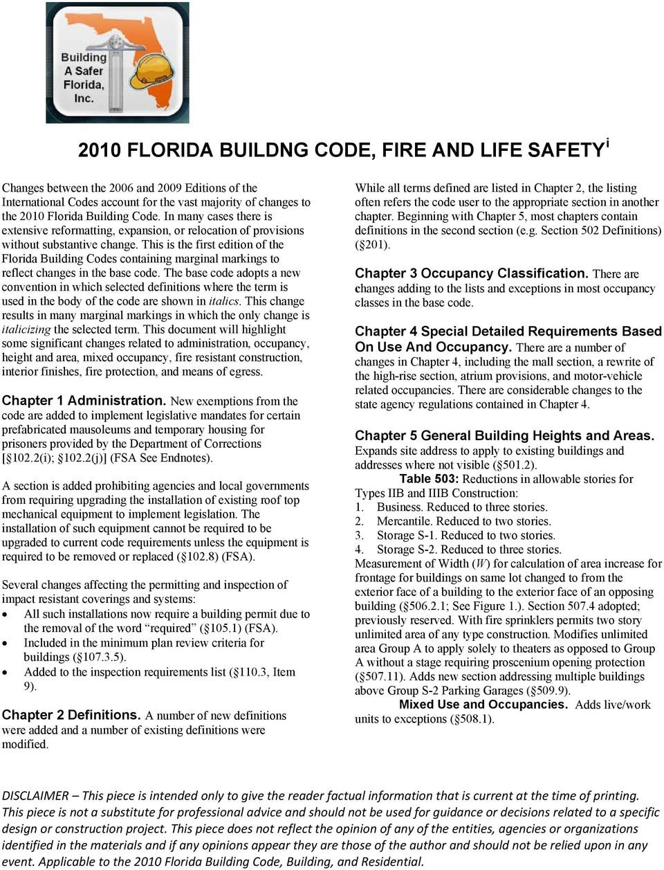 This is the first edition of the Florida Building Codes containing marginal markings to reflect changes in the base code.