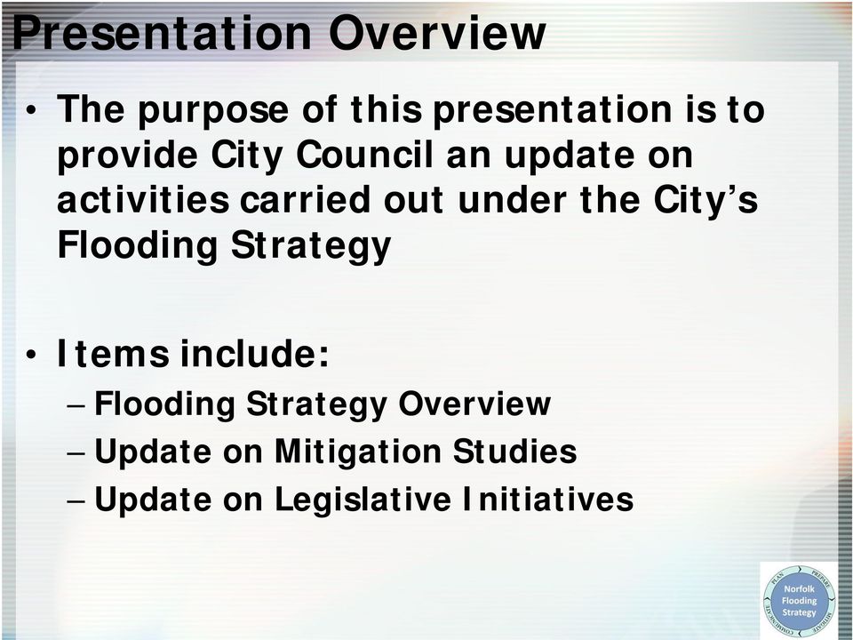 the City s Flooding Strategy Items include: Flooding Strategy