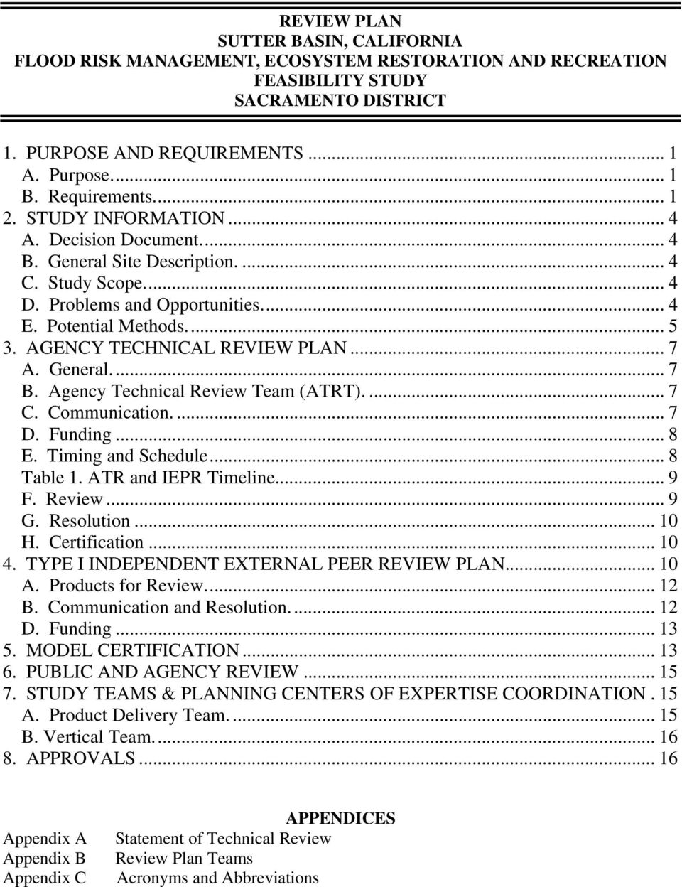 AGENCY TECHNICAL REVIEW PLAN... 7 A. General.... 7 B. Agency Technical Review Team (ATRT).... 7 C. Communication.... 7 D. Funding... 8 E. Timing and Schedule... 8 Table 1. ATR and IEPR Timeline... 9 F.