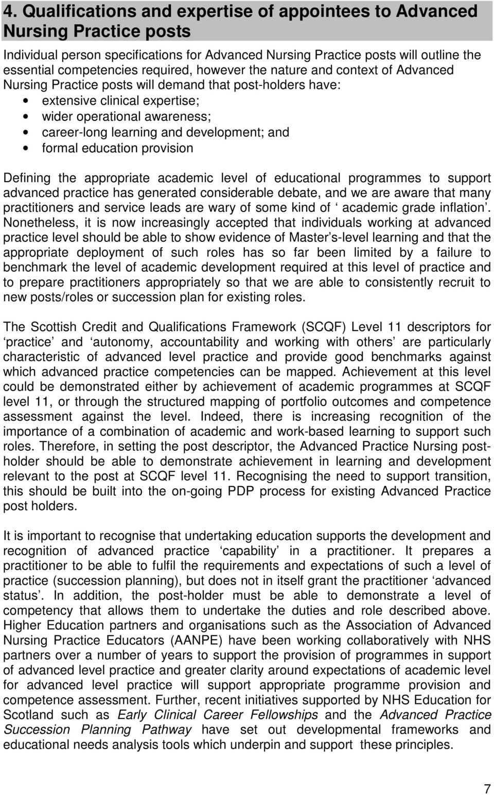 and formal education provision Defining the appropriate academic level of educational programmes to support advanced practice has generated considerable debate, and we are aware that many