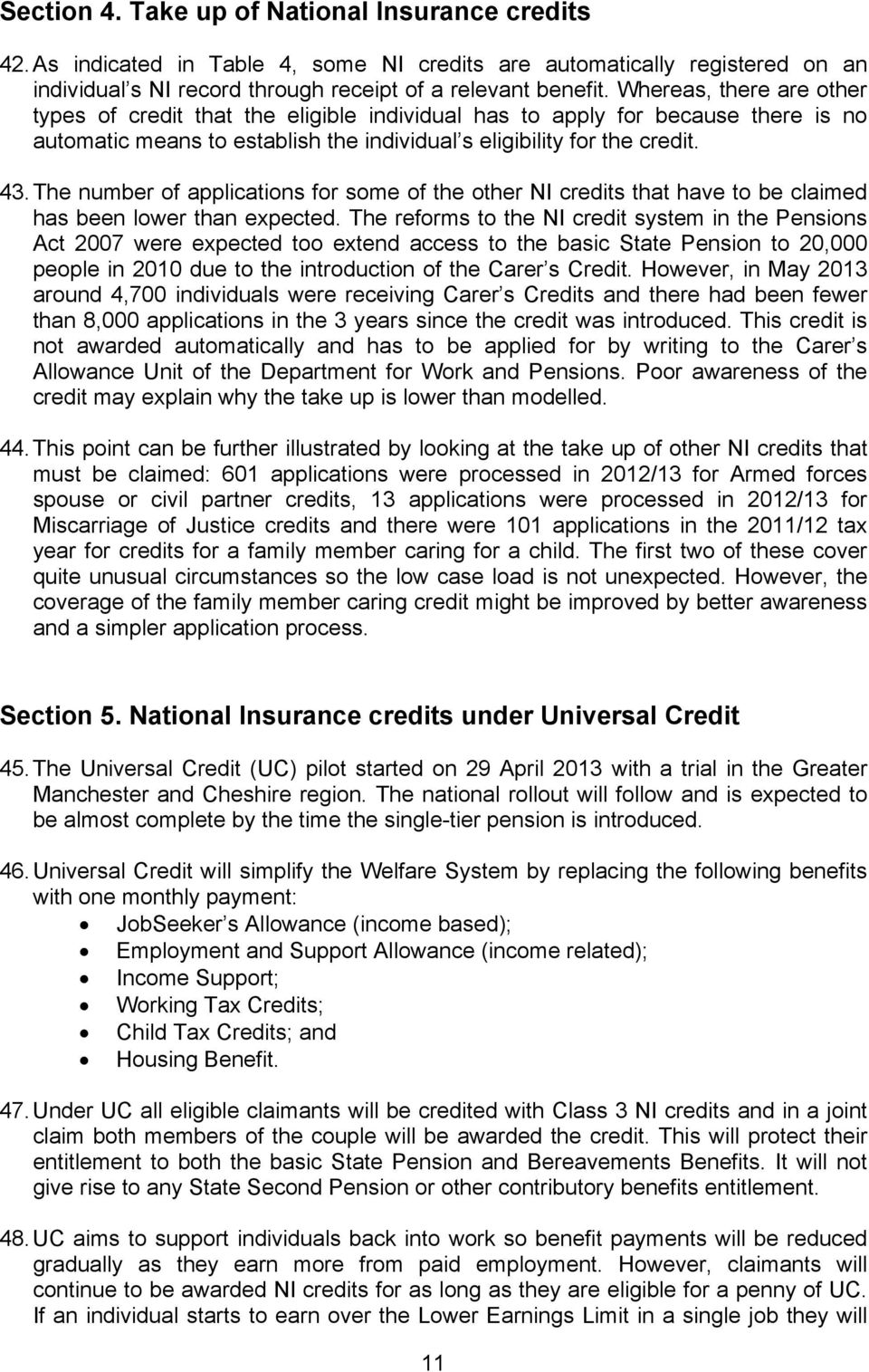 The number of applications for some of the other NI credits that have to be claimed has been lower than expected.