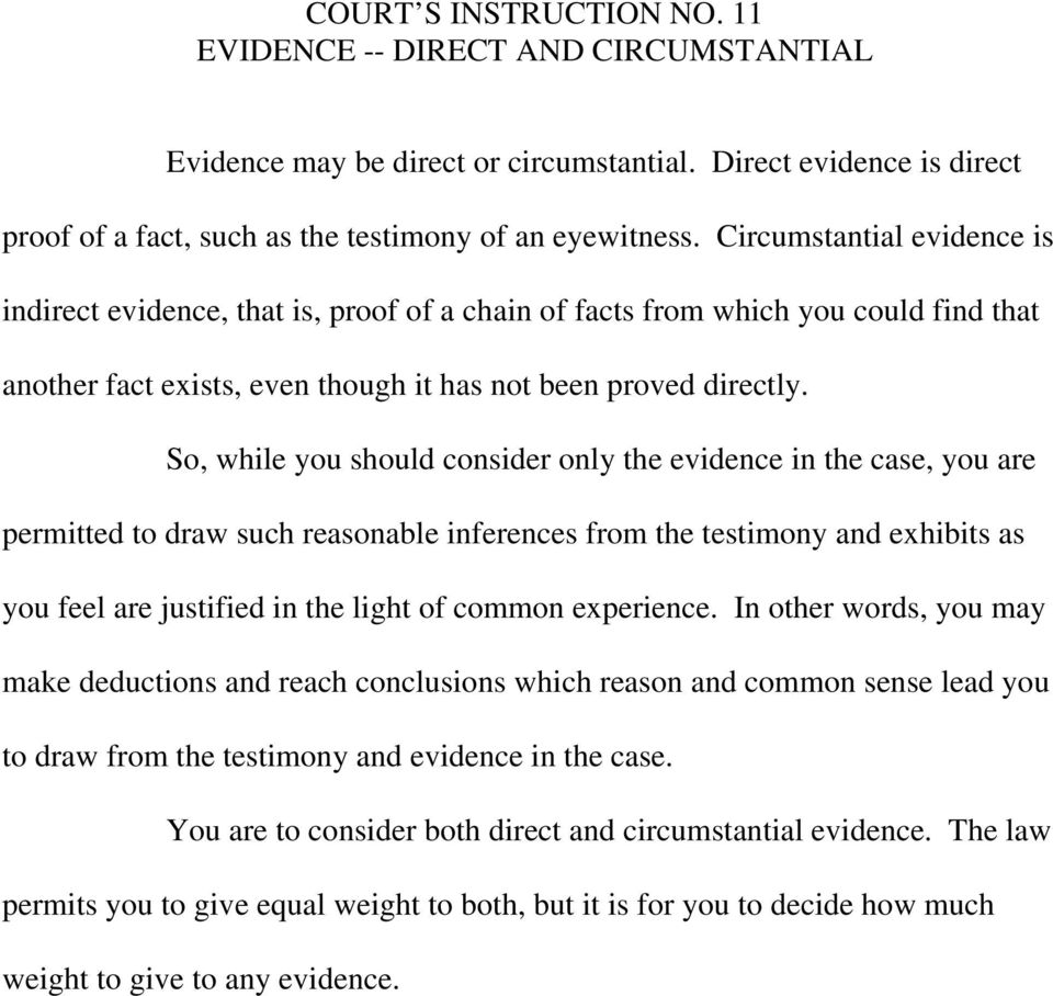 So, while you should consider only the evidence in the case, you are permitted to draw such reasonable inferences from the testimony and exhibits as you feel are justified in the light of common