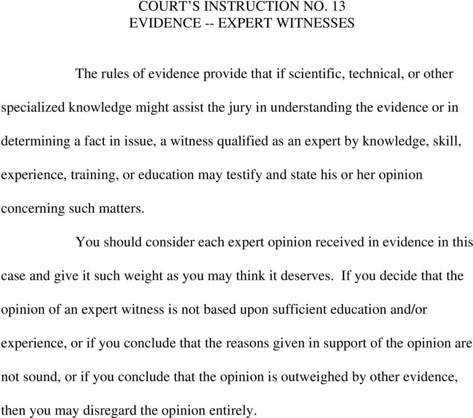 fact in issue, a witness qualified as an expert by knowledge, skill, experience, training, or education may testify and state his or her opinion concerning such matters.