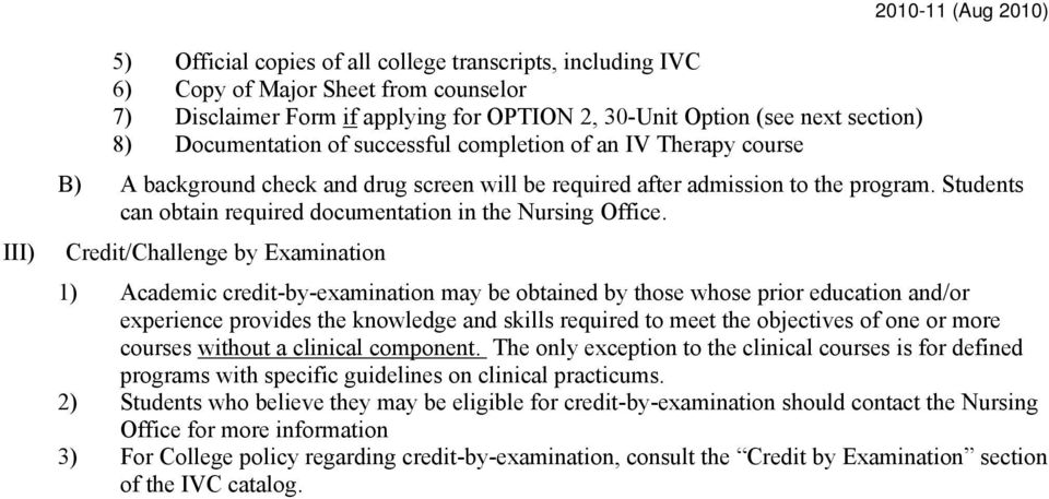 Students can obtain required documentation in the Nursing Office.