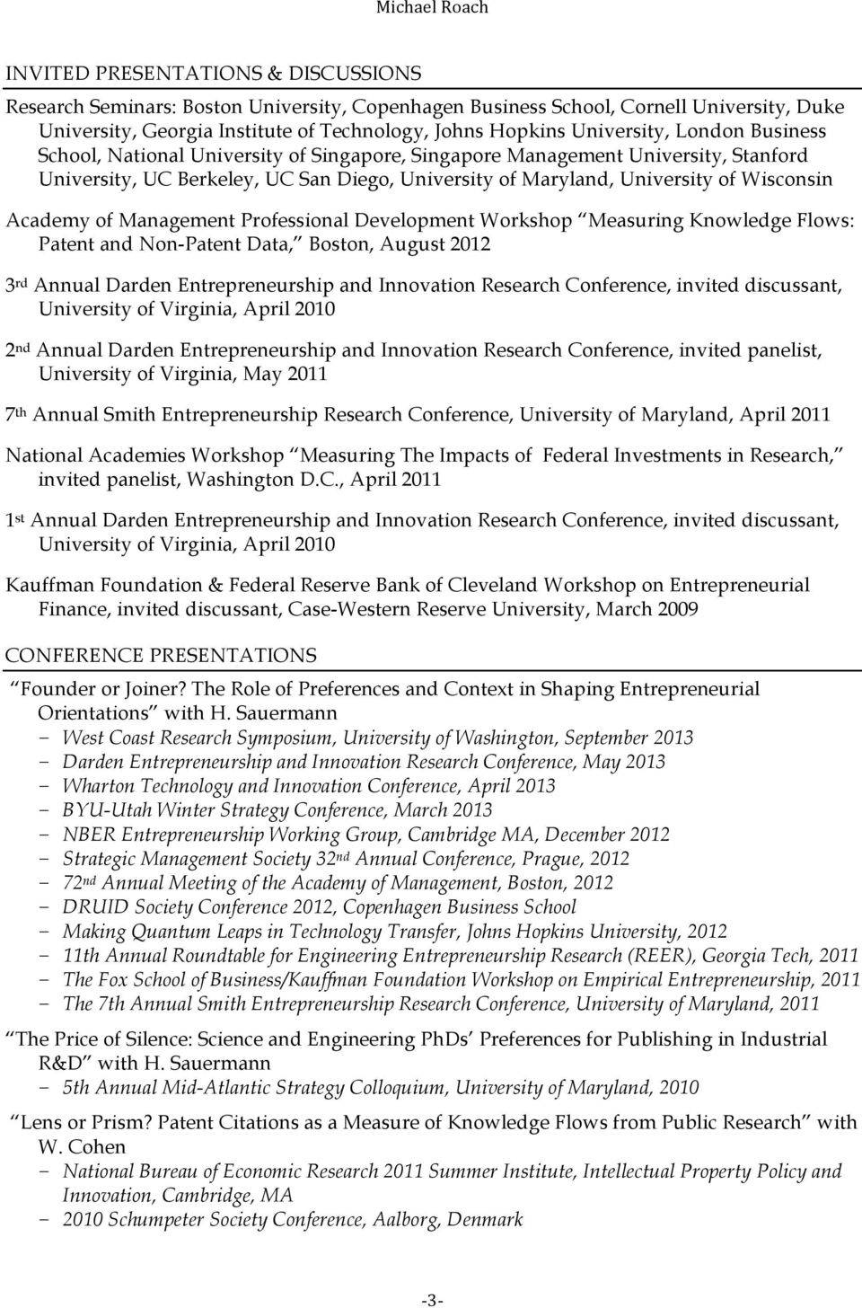 Management Professional Development Workshop Measuring Knowledge Flows: Patent and Non-Patent Data, Boston, August 2012 3 rd Annual Darden Entrepreneurship and Innovation Research Conference, invited