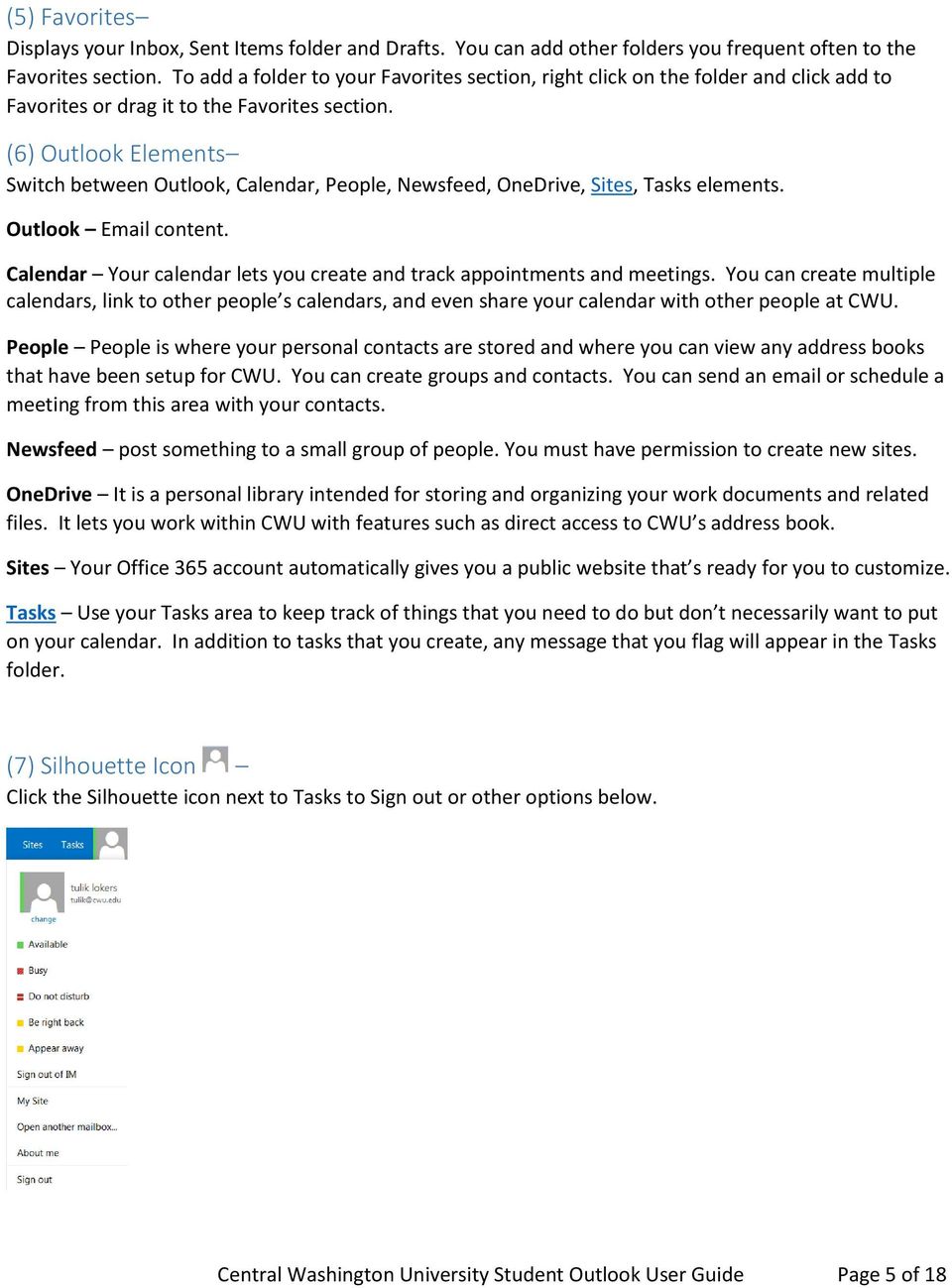 (6) Outlook Elements Switch between Outlook, Calendar, People, Newsfeed, OneDrive, Sites, Tasks elements. Outlook Email content.