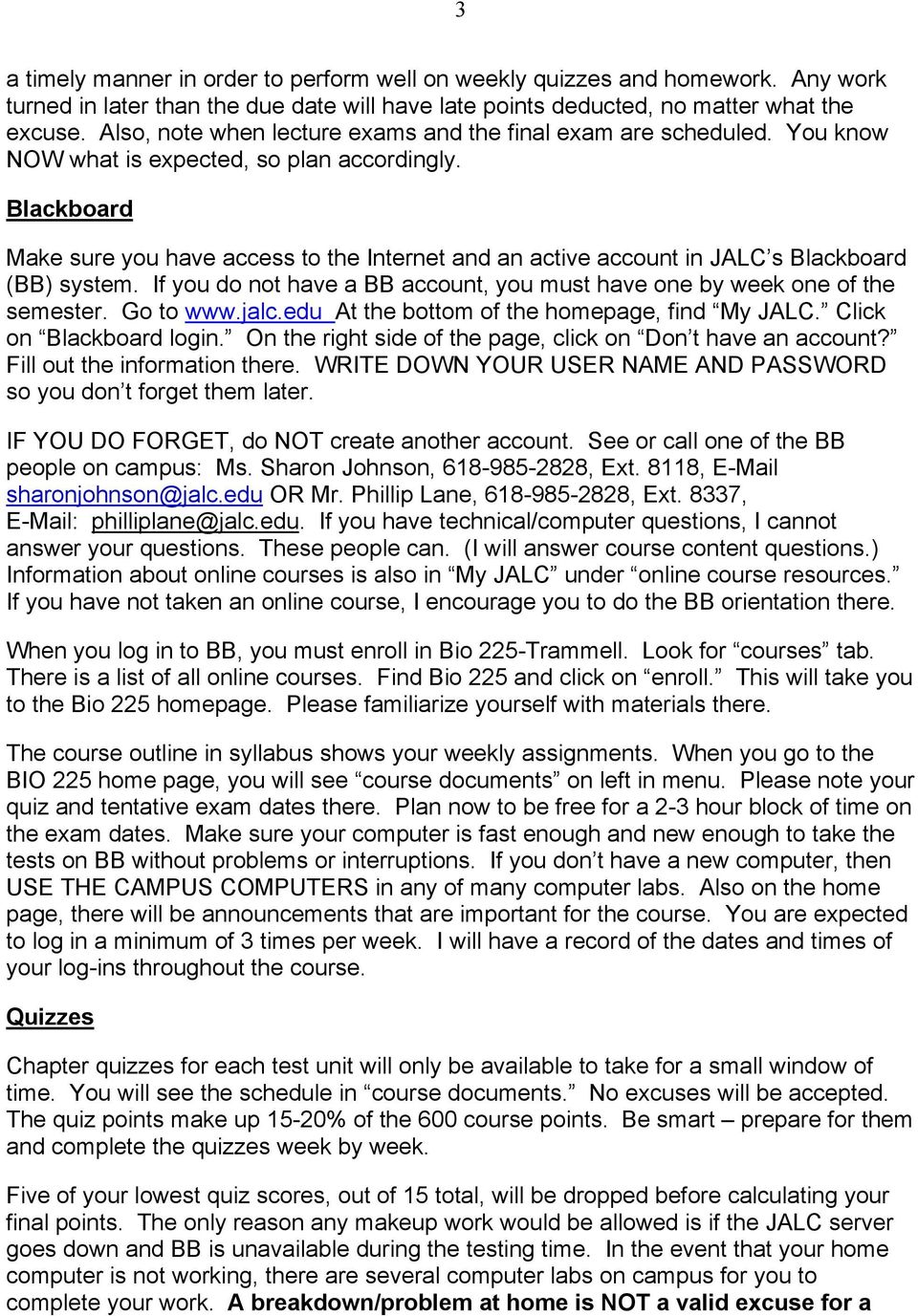 Blackboard Make sure you have access to the Internet and an active account in JALC s Blackboard (BB) system. If you do not have a BB account, you must have one by week one of the semester. Go to www.