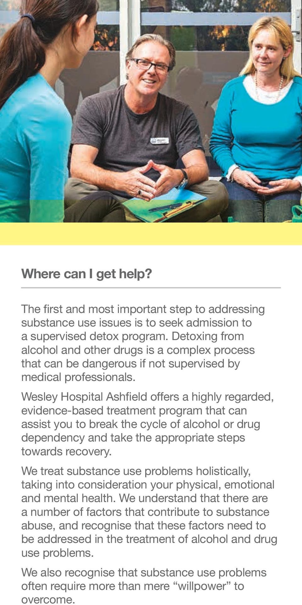 Wesley Hospital Ashfield offers a highly regarded, evidence-based treatment program that can assist you to break the cycle of alcohol or drug dependency and take the appropriate steps towards