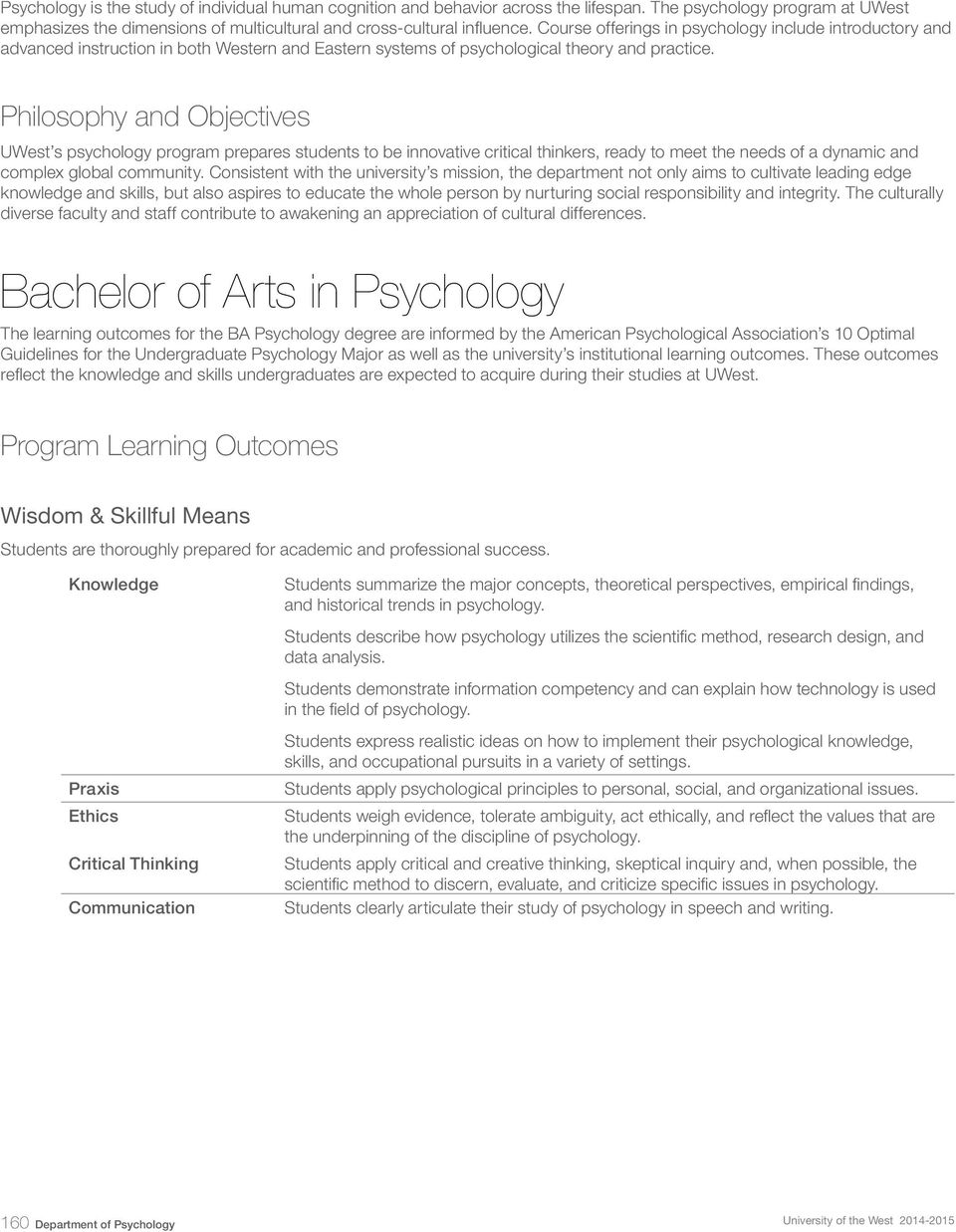 Philosophy and Objectives UWest s psychology program prepares students to be innovative critical thinkers, ready to meet the needs of a dynamic and complex global community.
