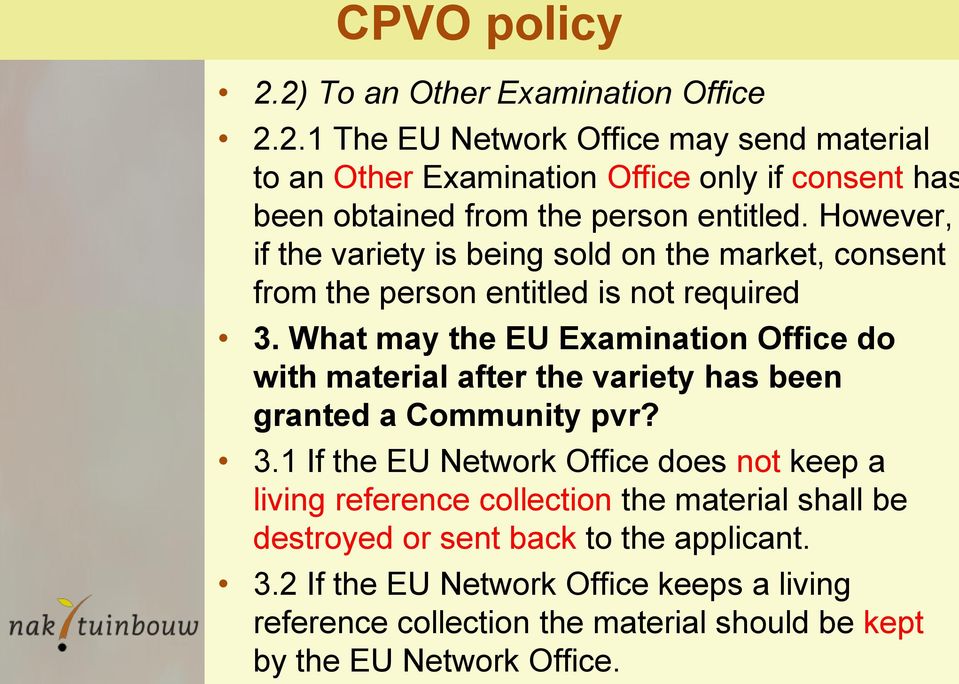 What may the EU Examination Office do with material after the variety has been granted a Community pvr? 3.