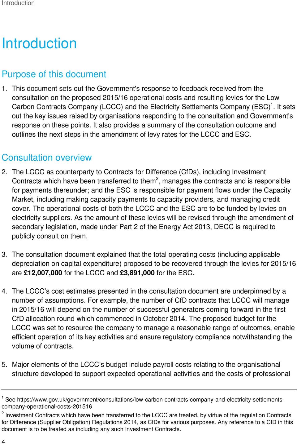 and the Electricity Settlements Company (ESC) 1. It sets out the key issues raised by organisations responding to the consultation and Government's response on these points.