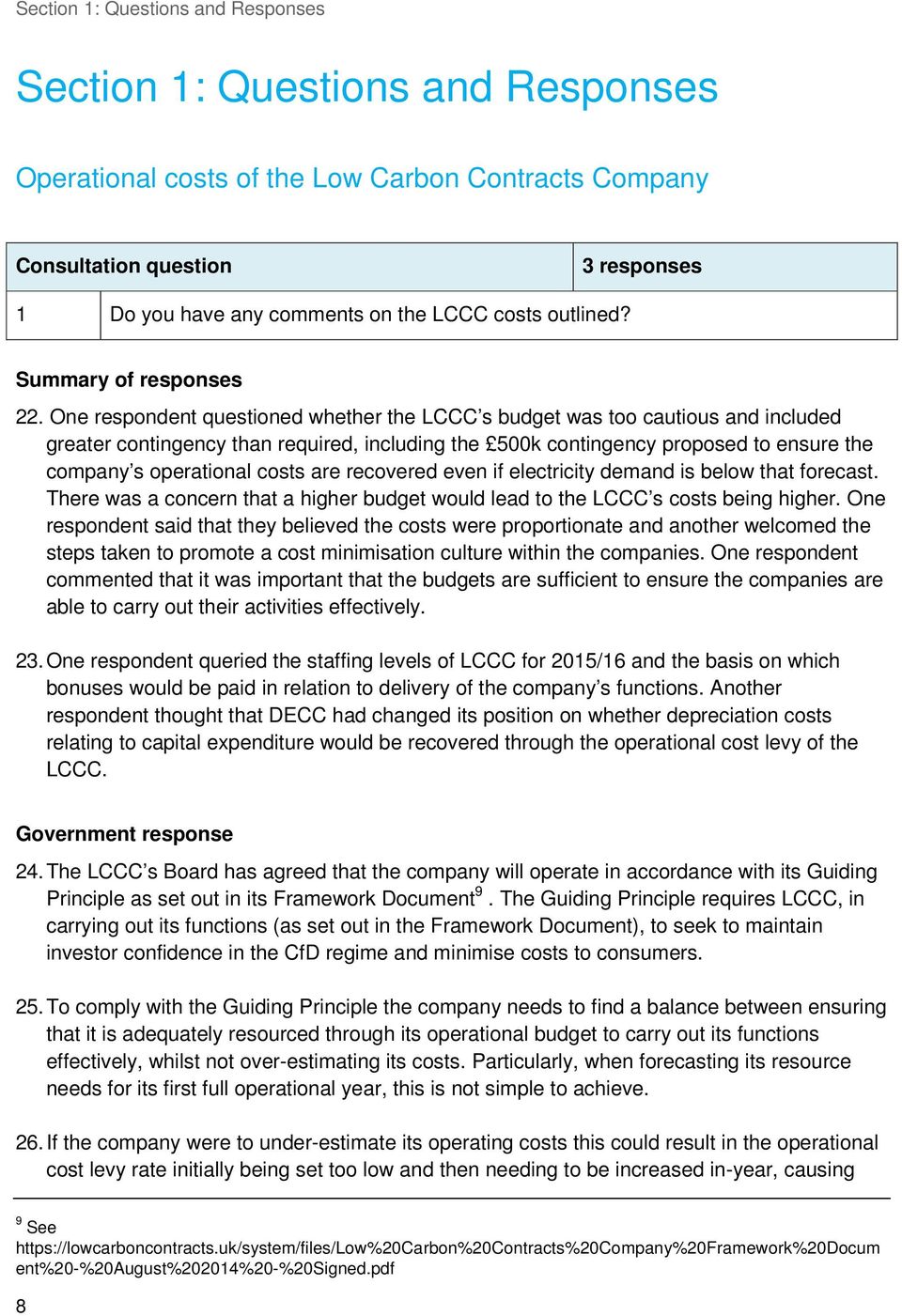 One respondent questioned whether the LCCC s budget was too cautious and included greater contingency than required, including the 500k contingency proposed to ensure the company s operational costs