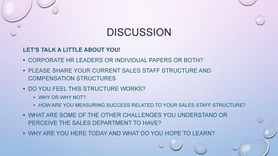 WHY OR WHY NOT? HOW ARE YOU MEASURING SUCCESS RELATED TO YOUR SALES STAFF STRUCTURE?