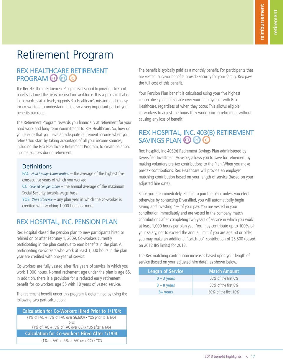 It is also a very important part of your benefits package. The Retirement Program rewards you financially at retirement for your hard work and long-term commitment to Rex Healthcare.