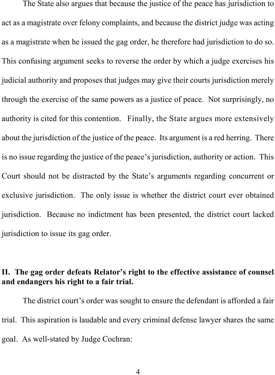 This confusing argument seeks to reverse the order by which a judge exercises his judicial authority and proposes that judges may give their courts jurisdiction merely through the exercise of the