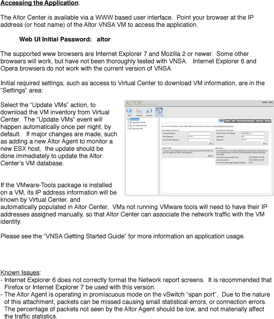 Internet Explorer 6 and Opera browsers do not work with the current version of VNSA.
