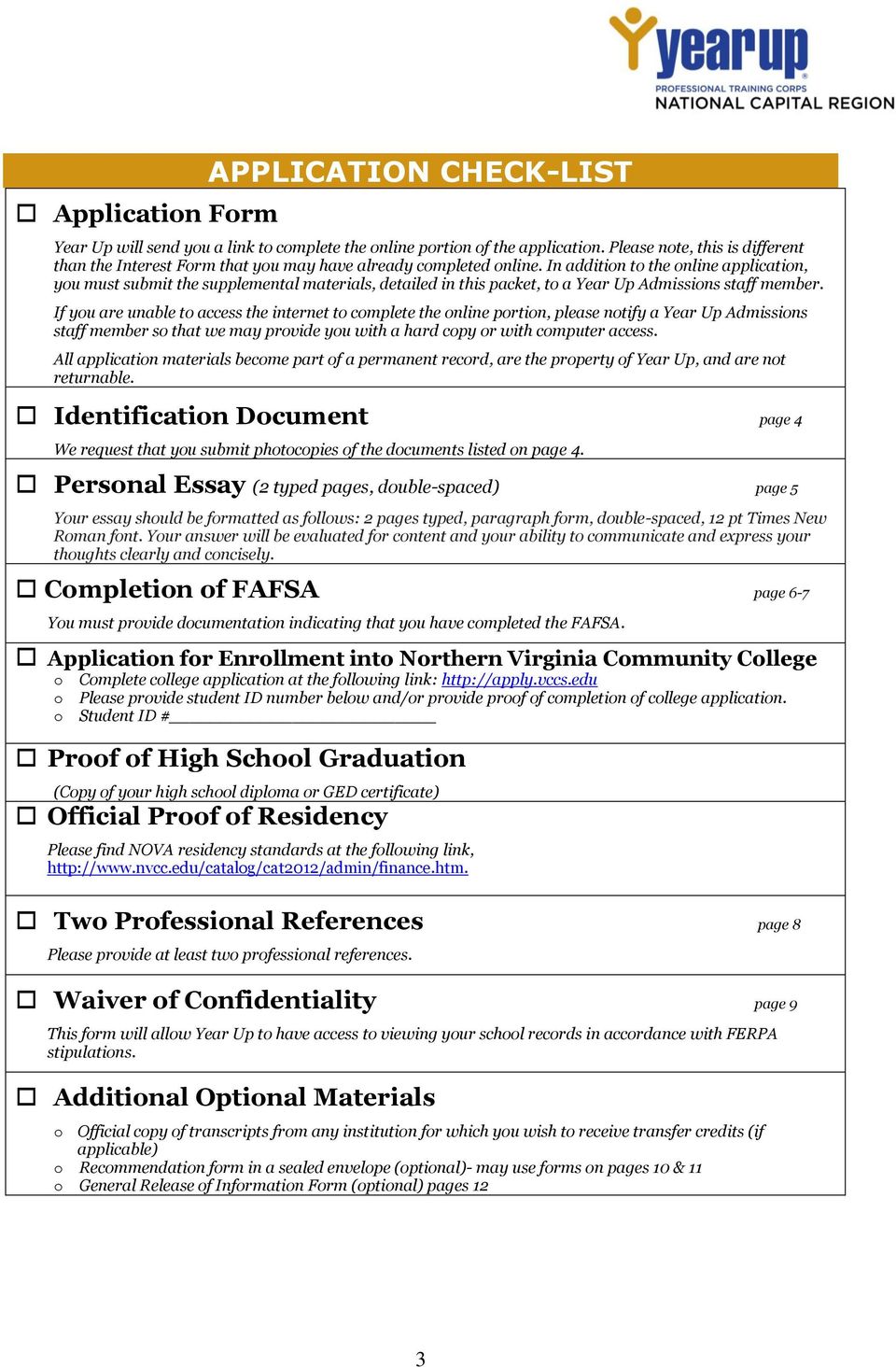 In addition to the online application, you must submit the supplemental materials, detailed in this packet, to a Year Up Admissions staff member.