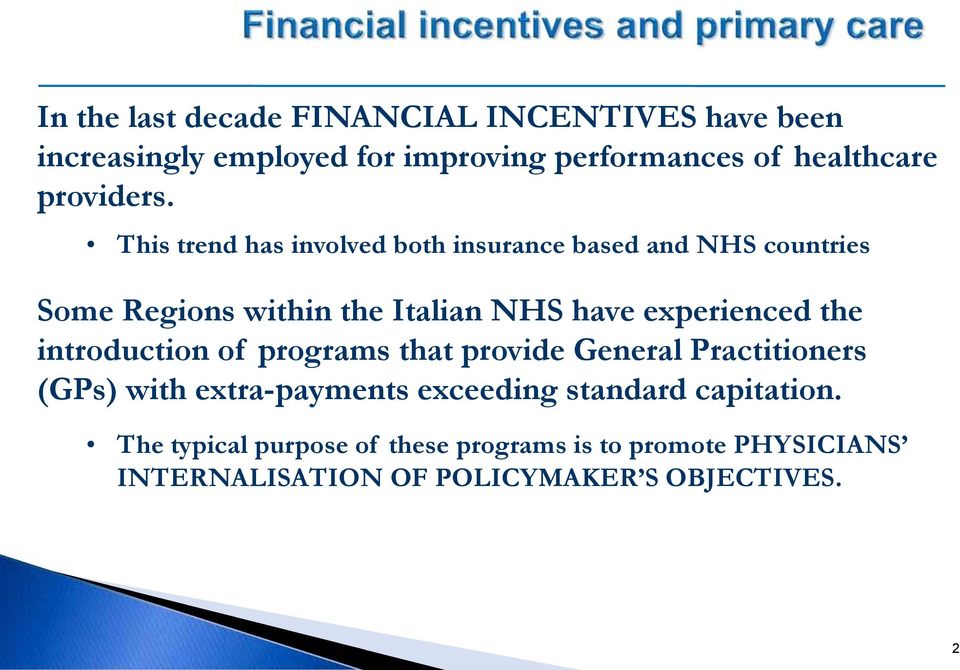 This trend has involved both insurance based and NHS countries Some Regions within the Italian NHS have experienced