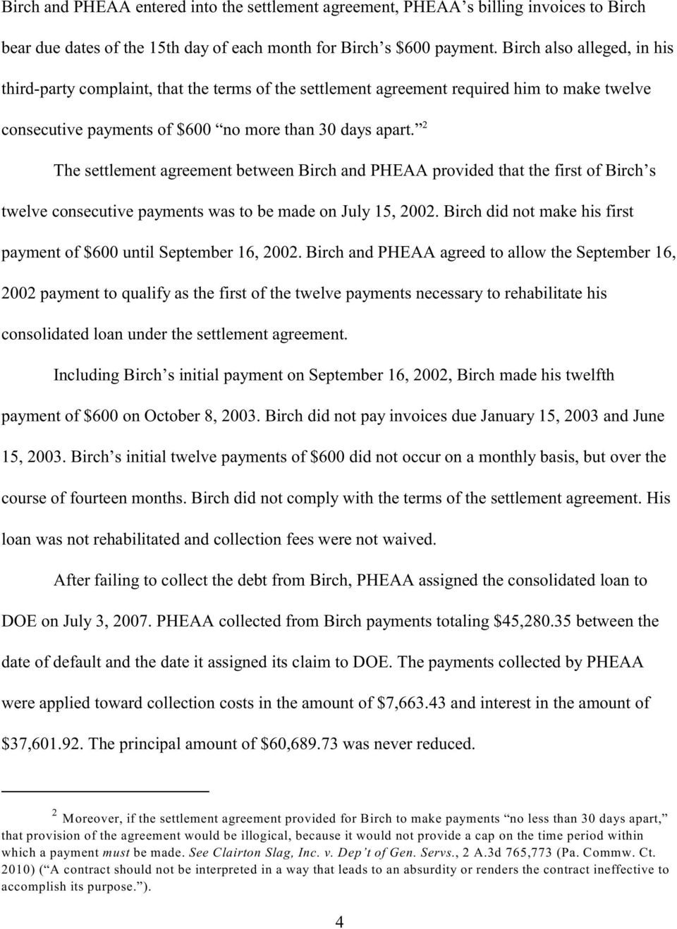 2 The settlement agreement between Birch and PHEAA provided that the first of Birch s twelve consecutive payments was to be made on July 15, 2002.
