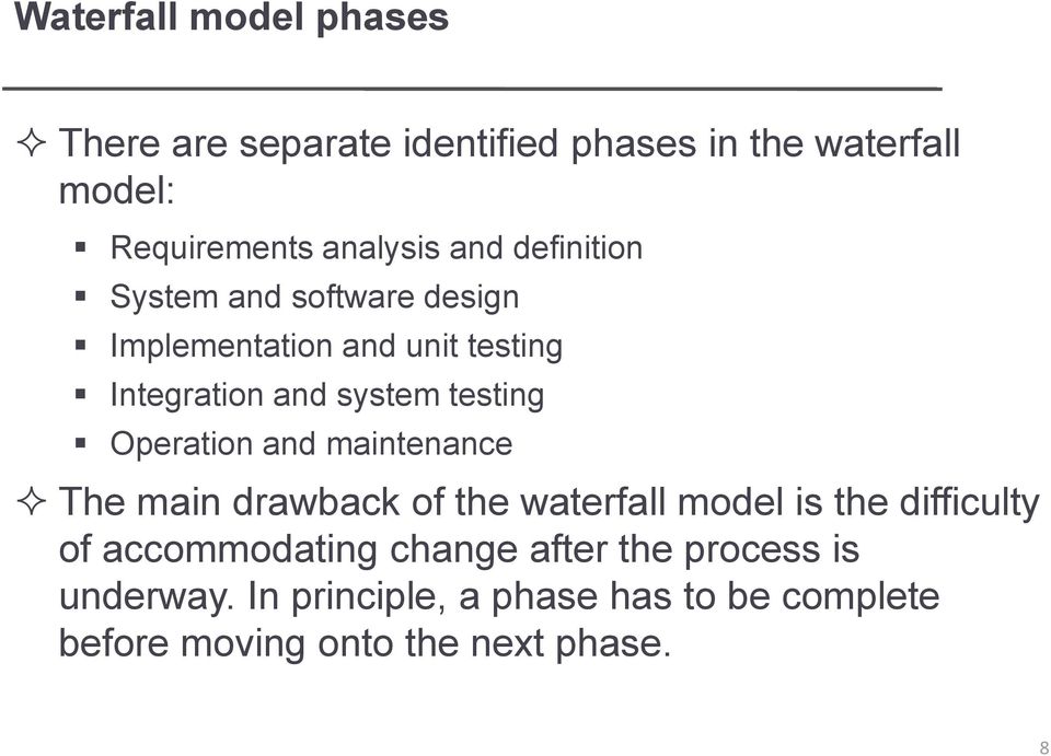 Operation and maintenance The main drawback of the waterfall model is the difficulty of accommodating