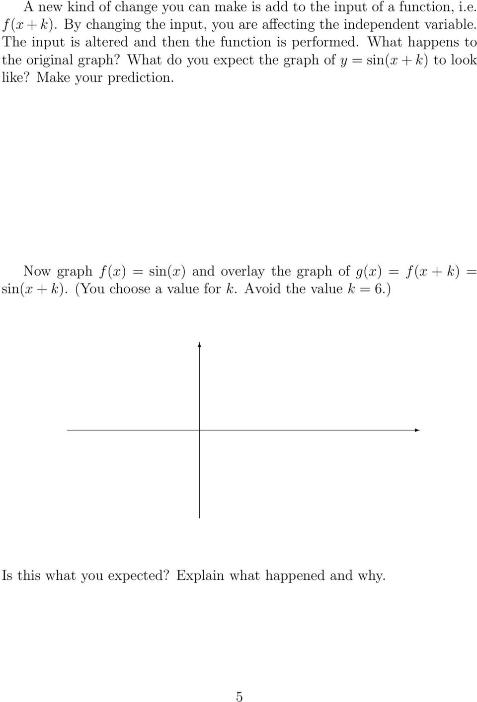 What happens to the original graph? What do you expect the graph of y = sin(x + k) to look like? Make your prediction.