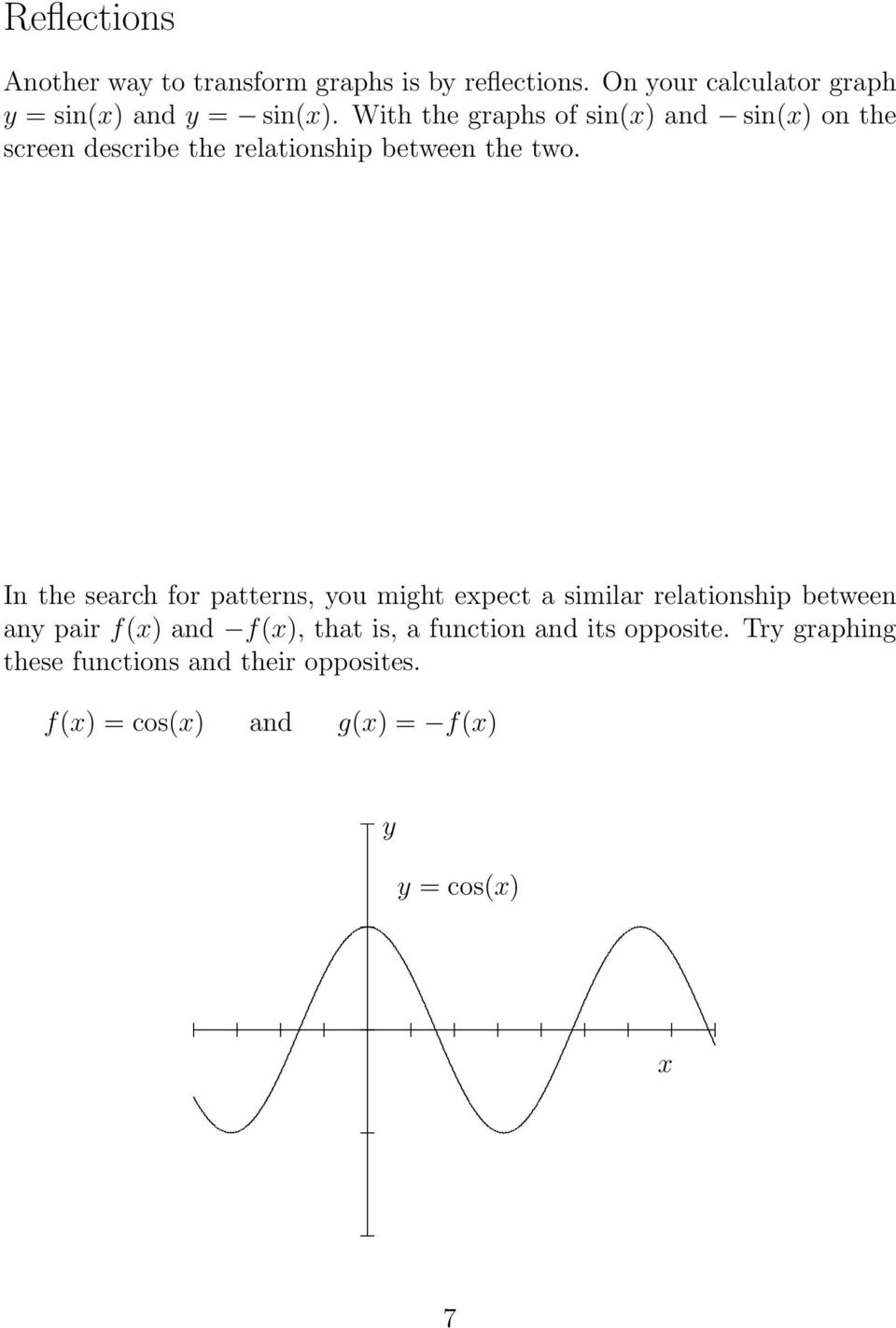 With the graphs of sin(x) and sin(x) on the screen describe the relationship between the two.