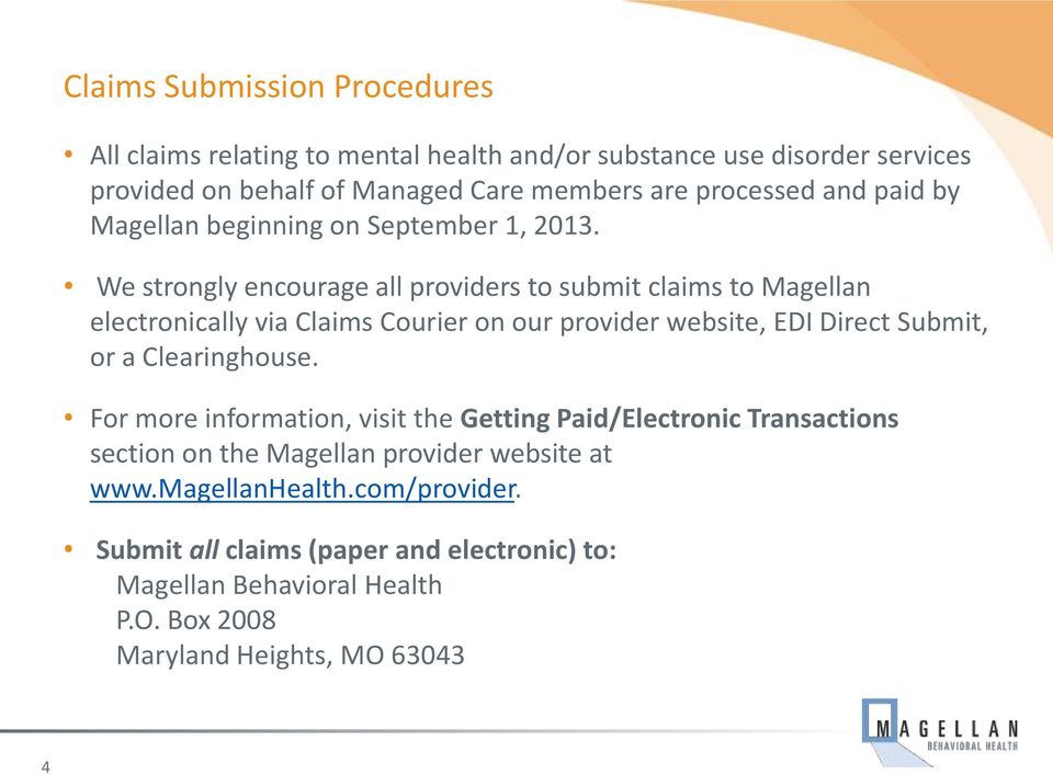 We strongly encourage all providers to submit claims to Magellan electronically via Claims Courier on our provider website, EDI Direct Submit, or a