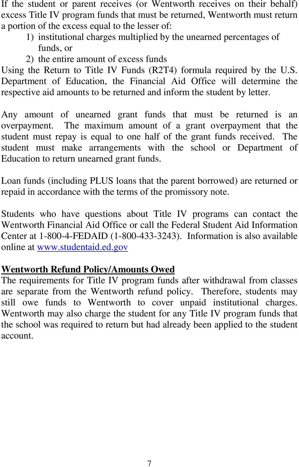 Department of Education, the Financial Aid Office will determine the respective aid amounts to be returned and inform the student by letter.