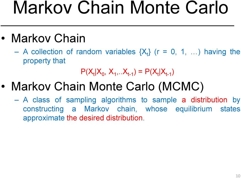 .Xt-1) = P(Xt Xt-1) Markov Chain Monte Carlo (MCMC) A class of sampling