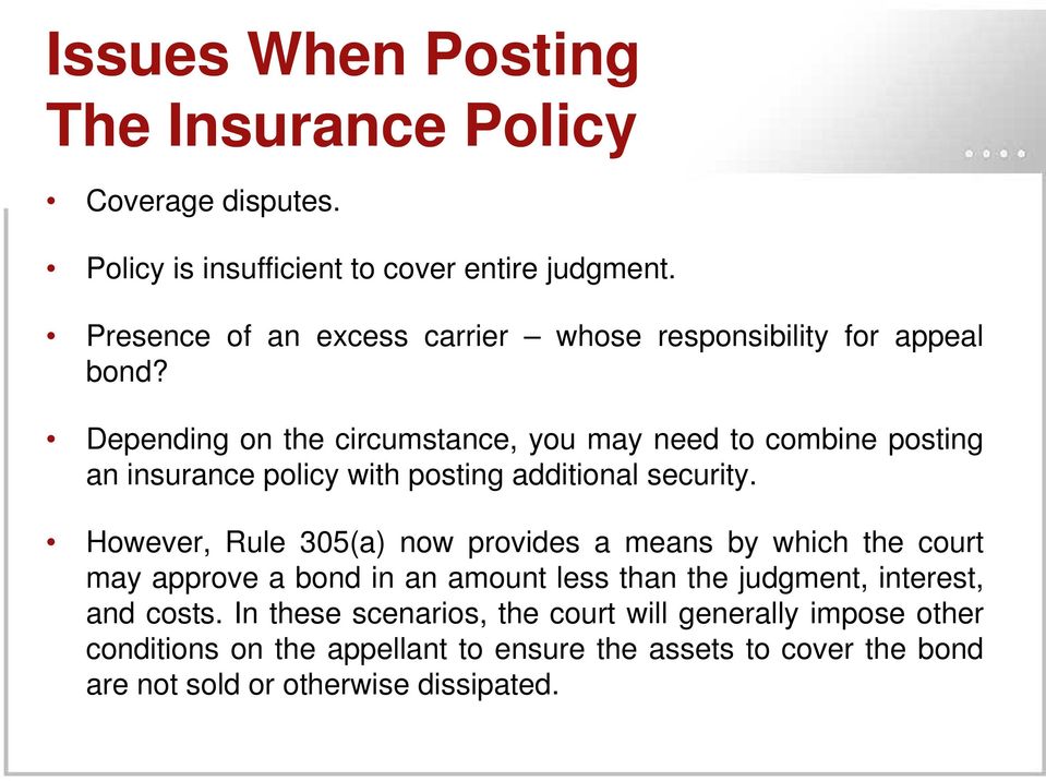 Depending on the circumstance, you may need to combine posting an insurance policy with posting additional security.