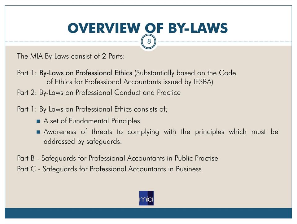 Professional Ethics consists of; A set of Fundamental Principles 8 Awareness of threats to complying with the principles which must be