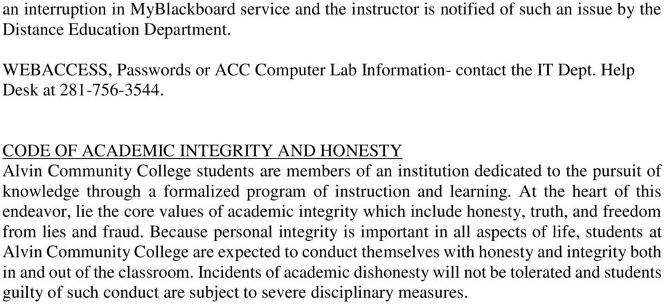 CODE OF ACADEMIC INTEGRITY AND HONESTY Alvin Community College students are members of an institution dedicated to the pursuit of knowledge through a formalized program of instruction and learning.