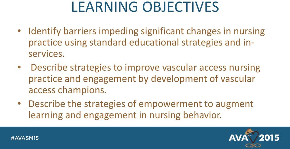 Describe strategies to improve vascular access nursing practice and engagement by