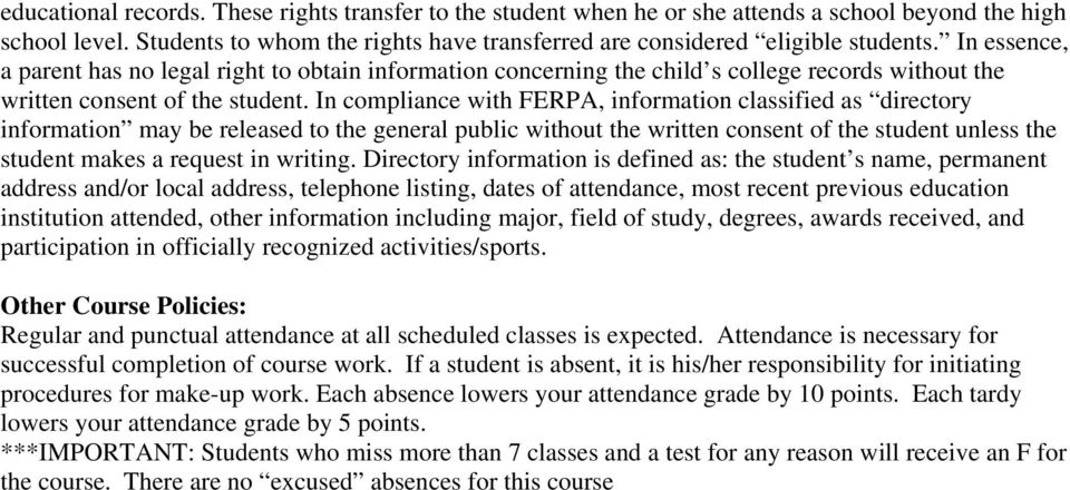 In compliance with FERPA, information classified as directory information may be released to the general public without the written consent of the student unless the student makes a request in