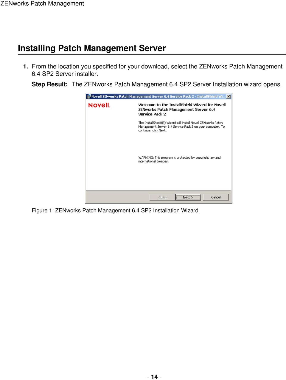 Management 6.4 SP2 Server installer. Step Result: The ZENworks Patch Management 6.