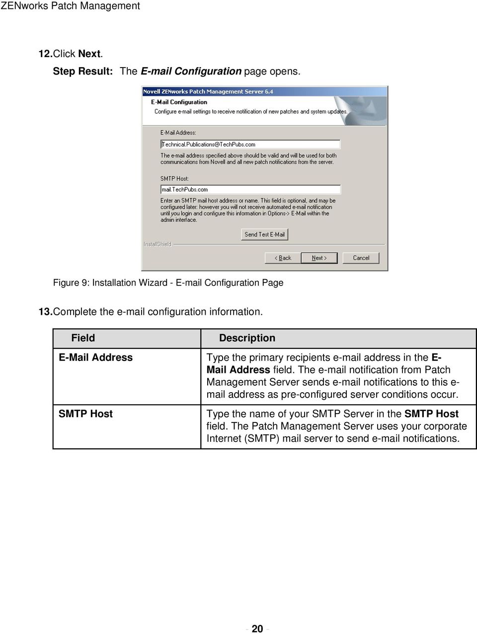The e-mail notification from Patch Management Server sends e-mail notifications to this e- mail address as pre-configured server conditions occur.
