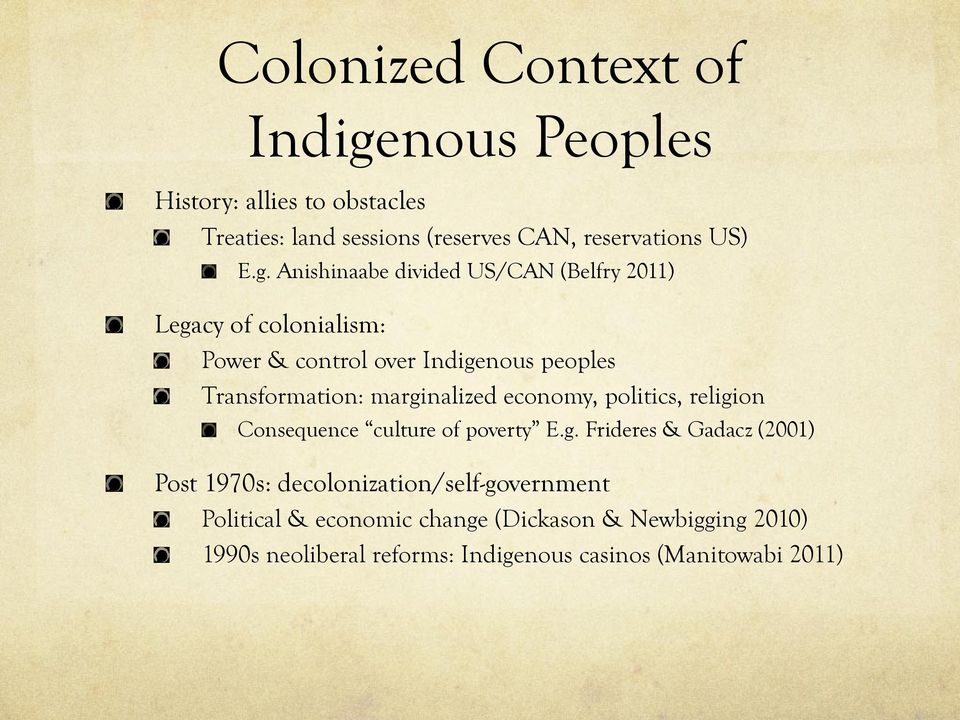 Anishinaabe divided US/CAN (Belfry 2011) Legacy of colonialism: Power & control over Indigenous peoples Transformation: