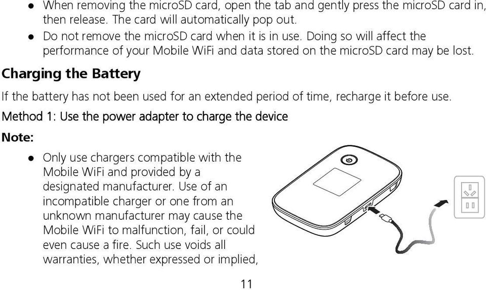 Charging the Battery If the battery has not been used for an extended period of time, recharge it before use.