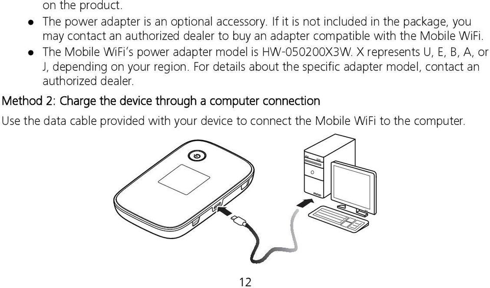 The Mobile WiFi s power adapter model is HW-050200X3W. X represents U, E, B, A, or J, depending on your region.