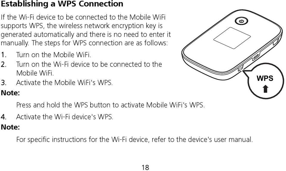 2. Turn on the Wi-Fi device to be connected to the Mobile WiFi. 3. Activate the Mobile WiFi's WPS.