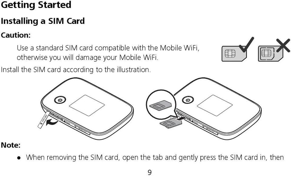WiFi. Install the SIM card according to the illustration.