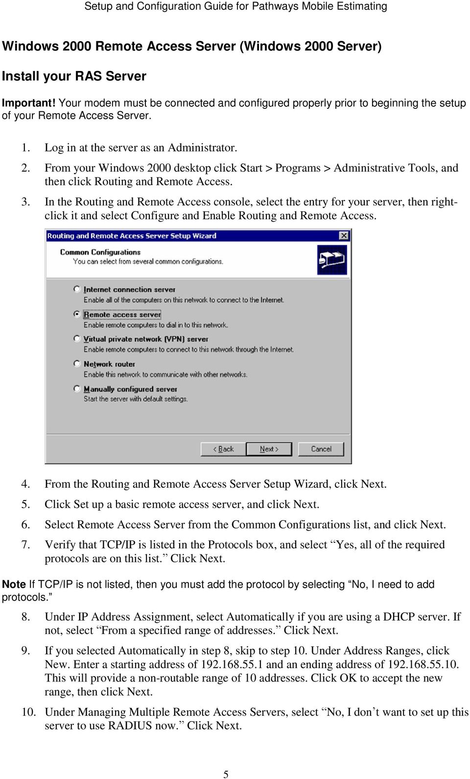 From your Windows 2000 desktop click Start > Programs > Administrative Tools, and then click Routing and Remote Access. 3.