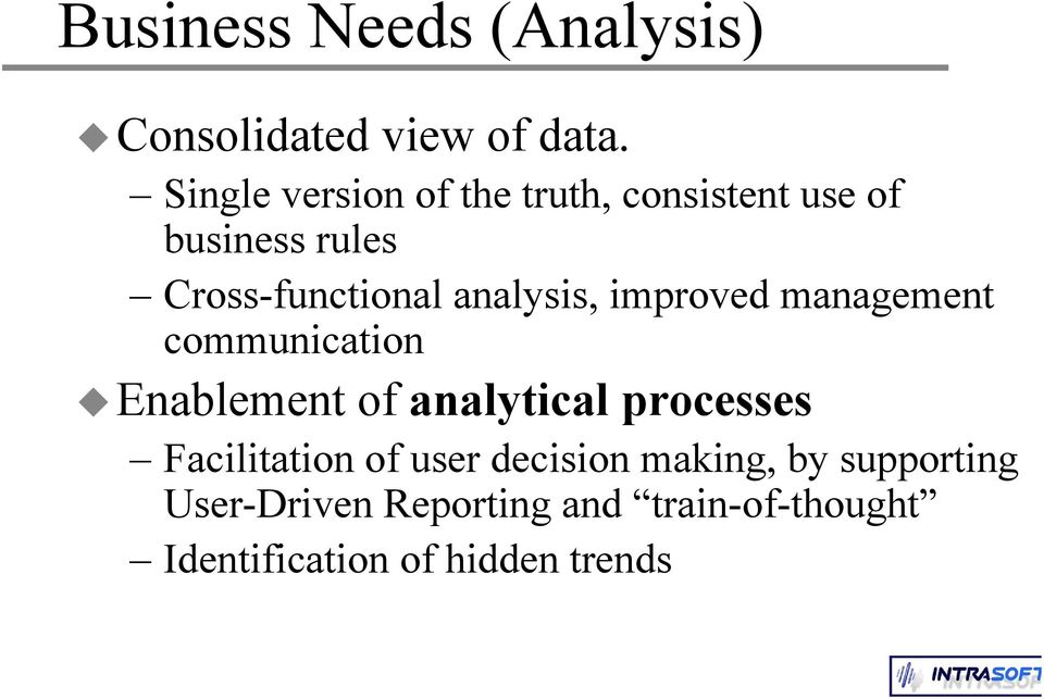 analysis, improved management communication Enablement of analytical processes