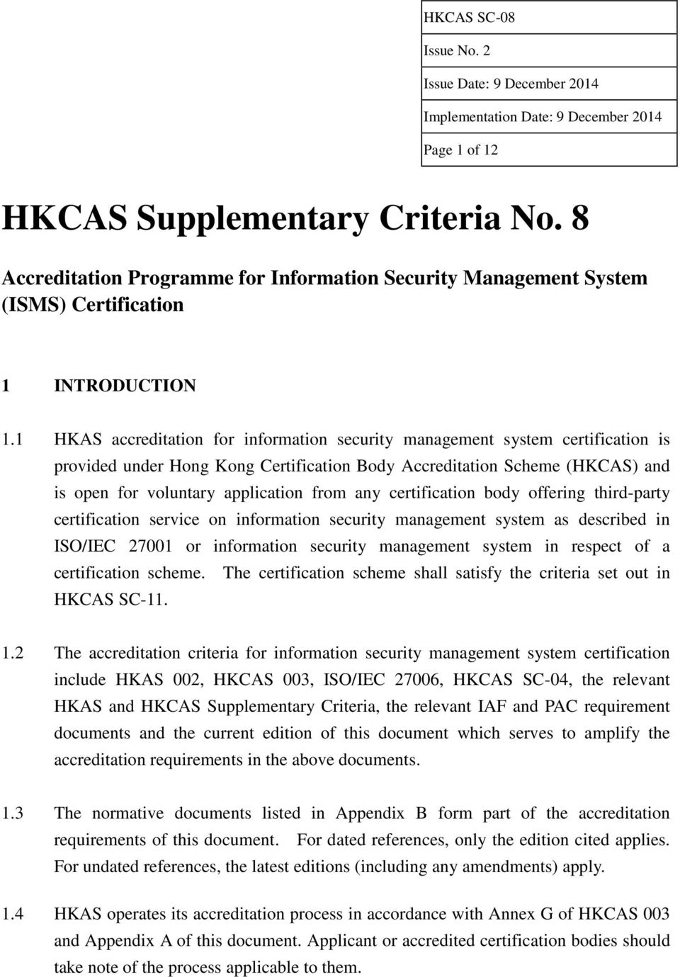 any certification body offering third-party certification service on information security management system as described in ISO/IEC 27001 or information security management system in respect of a